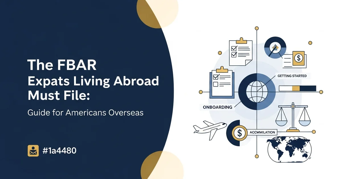 The FBAR Expats Living Abroad Must File: Guide for Americans Overseas